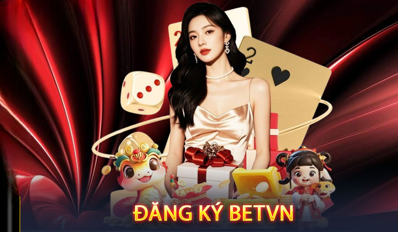 Đăng Ký Betvn – Tận Hưởng Ngàn Ưu Đãi Hấp Dẫn